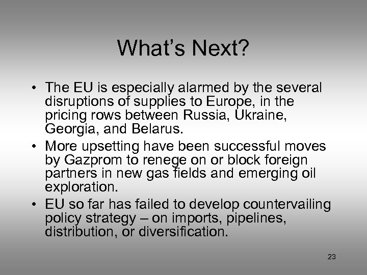 What’s Next? • The EU is especially alarmed by the several disruptions of supplies