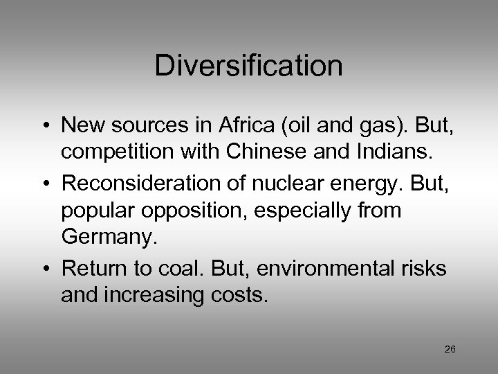 Diversification • New sources in Africa (oil and gas). But, competition with Chinese and