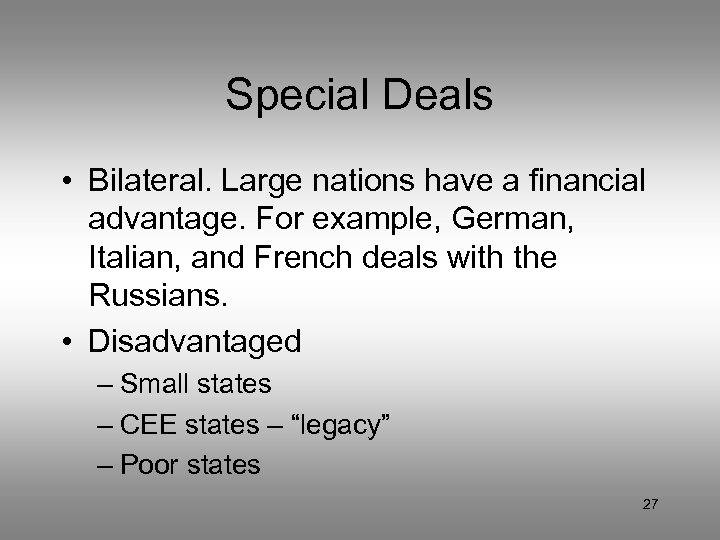 Special Deals • Bilateral. Large nations have a financial advantage. For example, German, Italian,