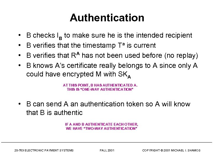 Authentication • • B checks IB to make sure he is the intended recipient