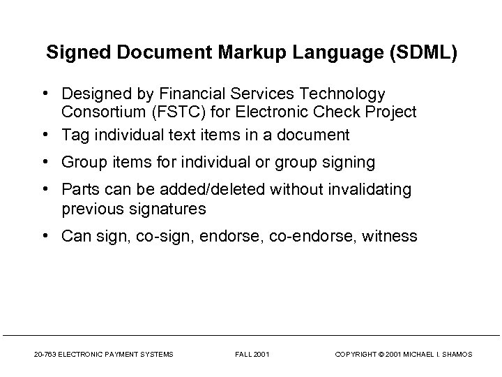 Signed Document Markup Language (SDML) • Designed by Financial Services Technology Consortium (FSTC) for