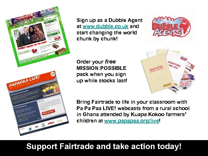 Sign up as a Dubble Agent at www. dubble. co. uk and start changing