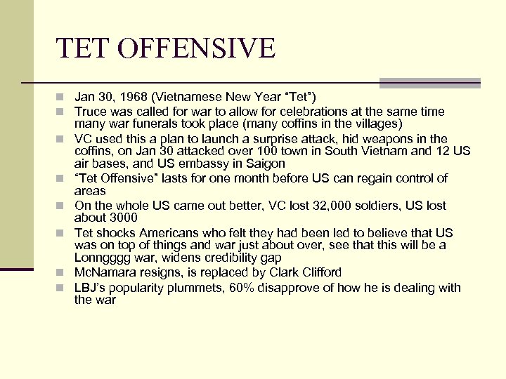 TET OFFENSIVE n Jan 30, 1968 (Vietnamese New Year “Tet”) n Truce was called