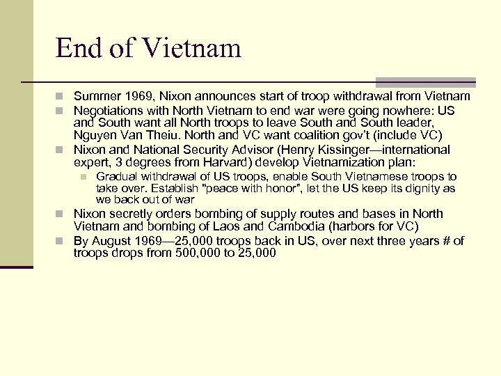 End of Vietnam n Summer 1969, Nixon announces start of troop withdrawal from Vietnam