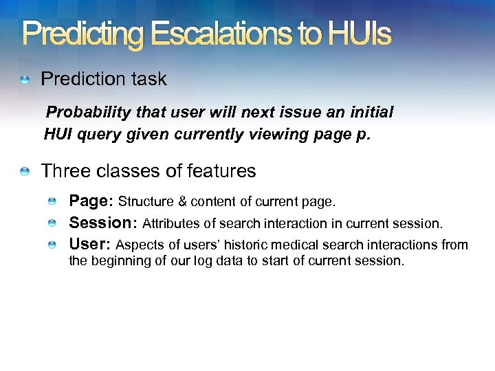 Predicting Escalations to HUIs Prediction task Probability that user will next issue an initial