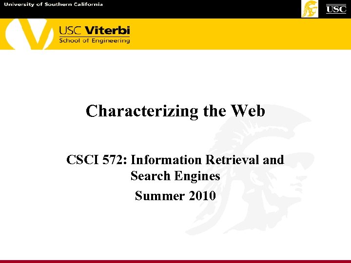 Characterizing the Web CSCI 572: Information Retrieval and Search Engines Summer 2010 