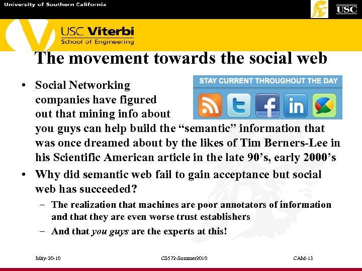 The movement towards the social web • Social Networking companies have figured out that