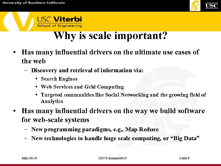 Why is scale important? • Has many influential drivers on the ultimate use cases