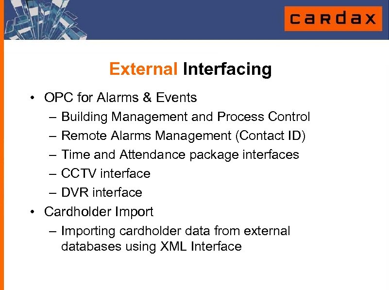 External Interfacing • OPC for Alarms & Events – Building Management and Process Control