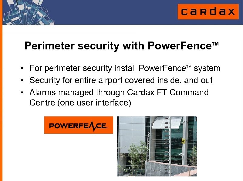 Perimeter security with Power. Fence. TM • For perimeter security install Power. Fence. TM