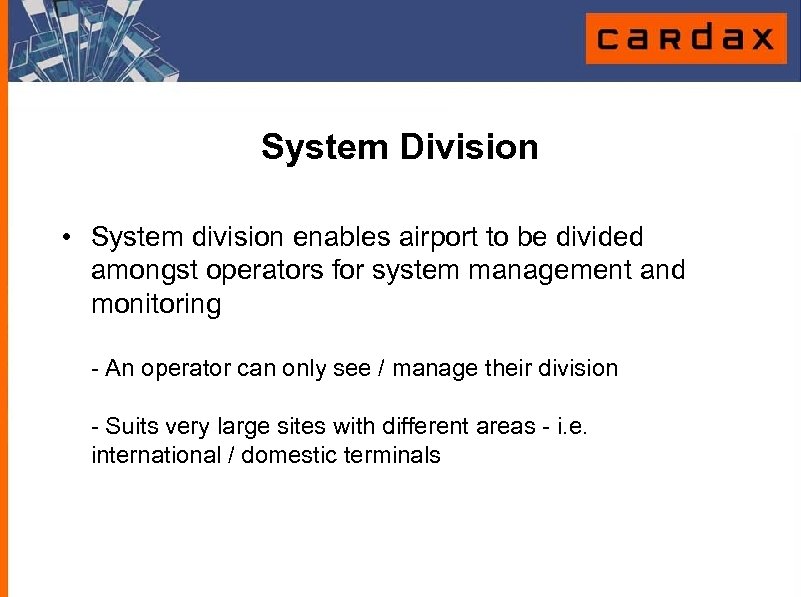 System Division • System division enables airport to be divided amongst operators for system