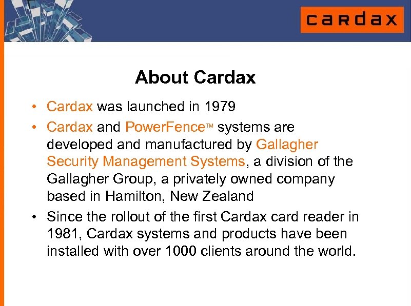 About Cardax • Cardax was launched in 1979 • Cardax and Power. Fence systems