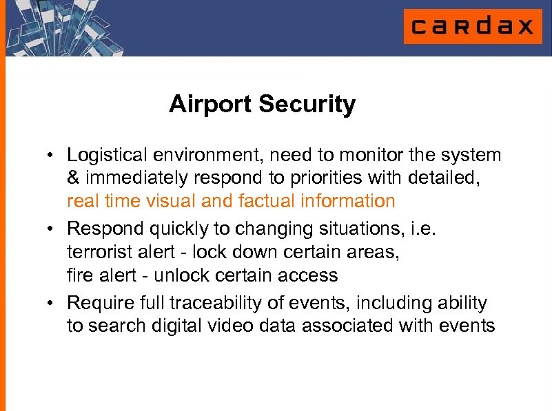 Airport Security • Logistical environment, need to monitor the system & immediately respond to