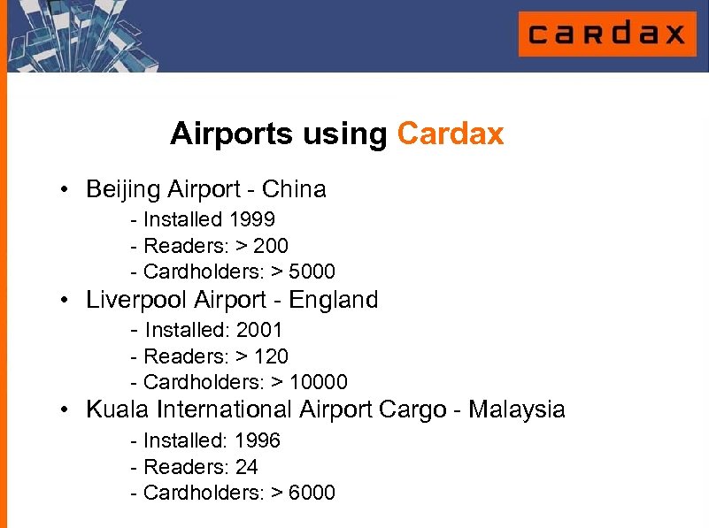 Airports using Cardax • Beijing Airport - China - Installed 1999 - Readers: >