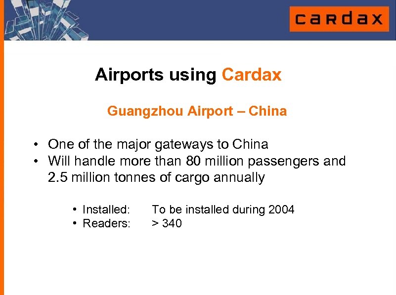 Airports using Cardax Guangzhou Airport – China • One of the major gateways to