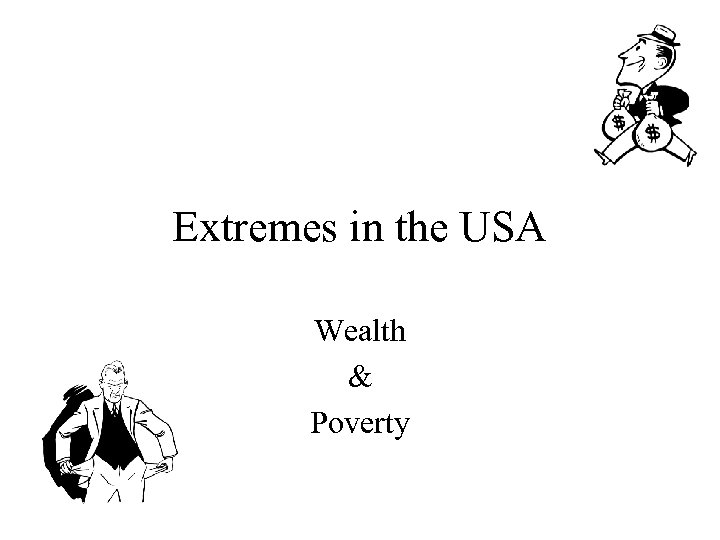 Extremes in the USA Wealth & Poverty 