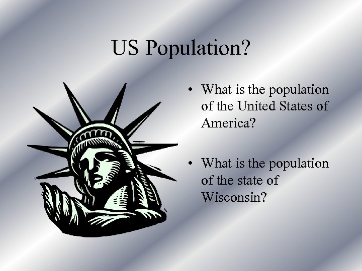 US Population? • What is the population of the United States of America? •