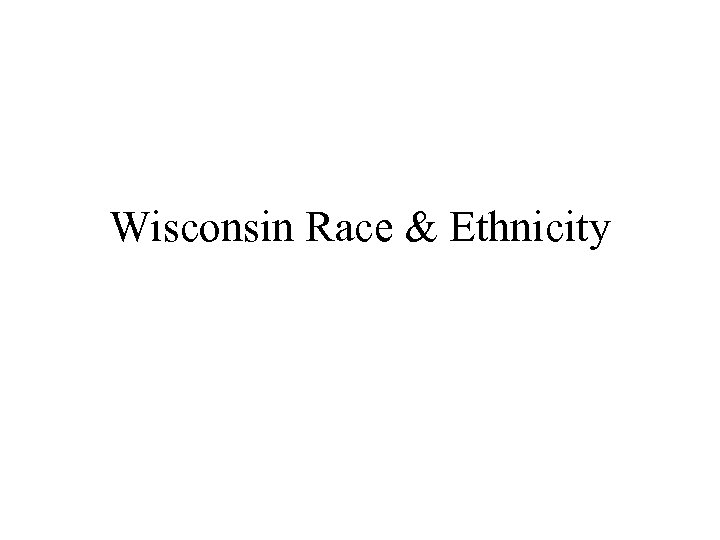 Wisconsin Race & Ethnicity 