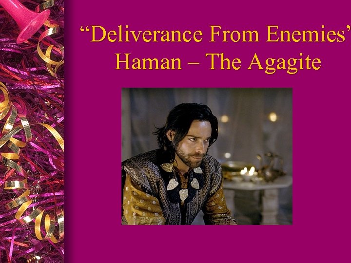 “Deliverance From Enemies” Haman – The Agagite 