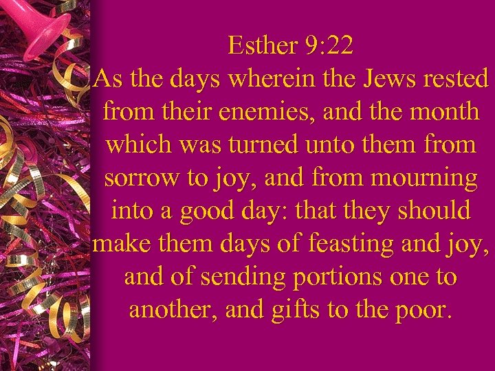 Esther 9: 22 As the days wherein the Jews rested from their enemies, and