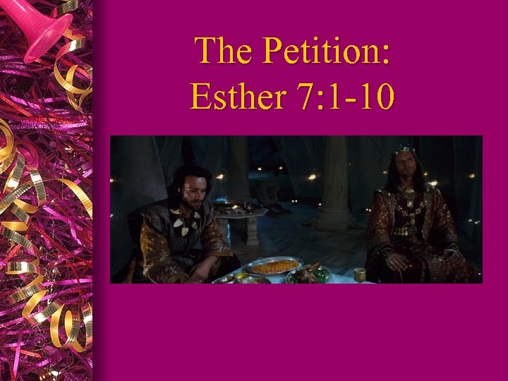 The Petition: Esther 7: 1 -10 