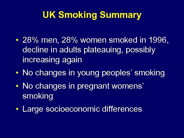 UK Smoking Summary • 28% men, 28% women smoked in 1996, decline in adults