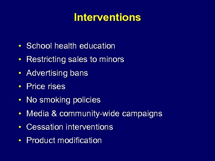 Interventions • School health education • Restricting sales to minors • Advertising bans •