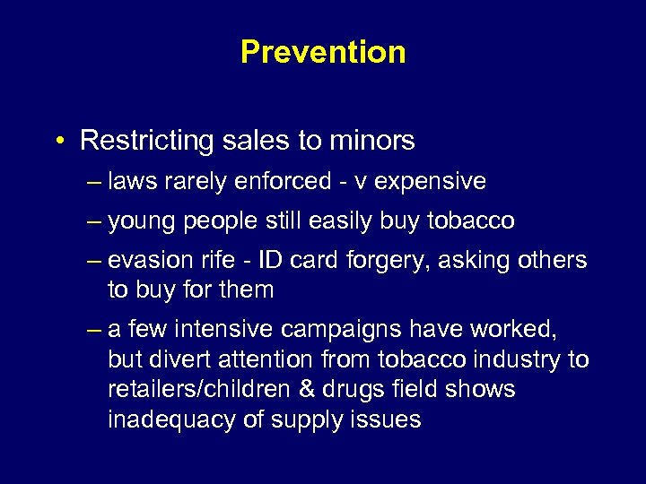 Prevention • Restricting sales to minors – laws rarely enforced - v expensive –