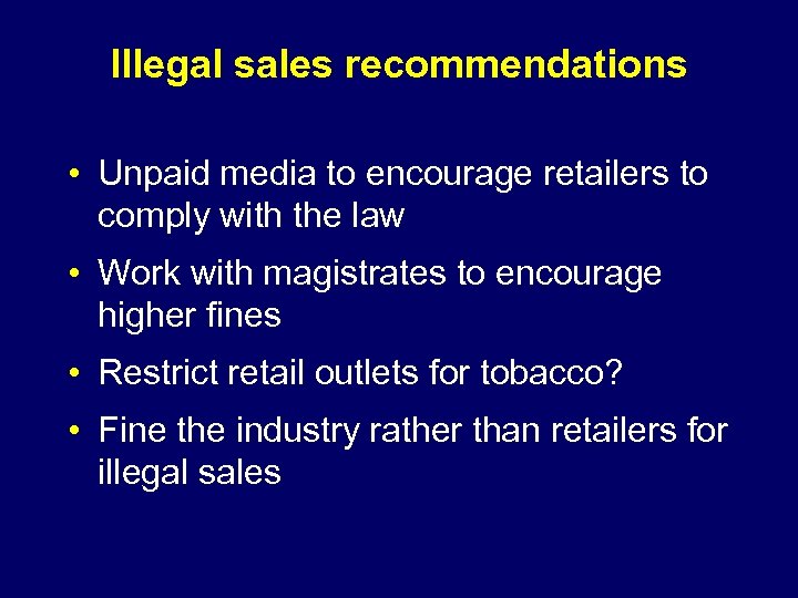 Illegal sales recommendations • Unpaid media to encourage retailers to comply with the law