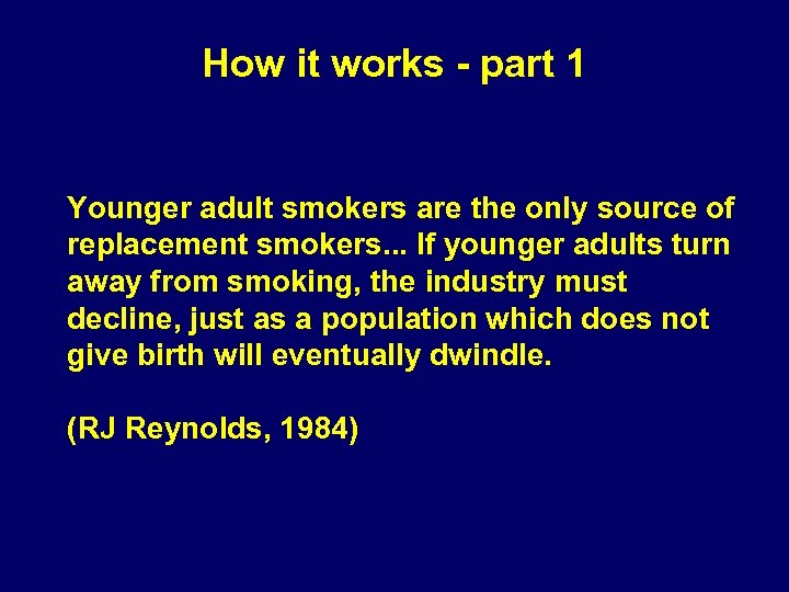 How it works - part 1 Younger adult smokers are the only source of