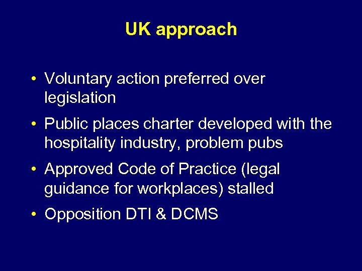 UK approach • Voluntary action preferred over legislation • Public places charter developed with