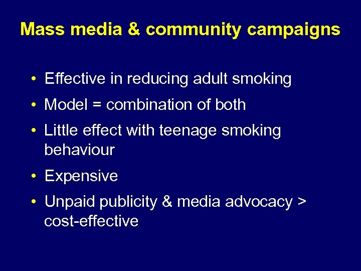 Mass media & community campaigns • Effective in reducing adult smoking • Model =