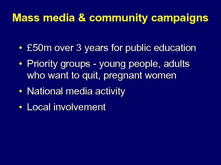 Mass media & community campaigns • £ 50 m over 3 years for public