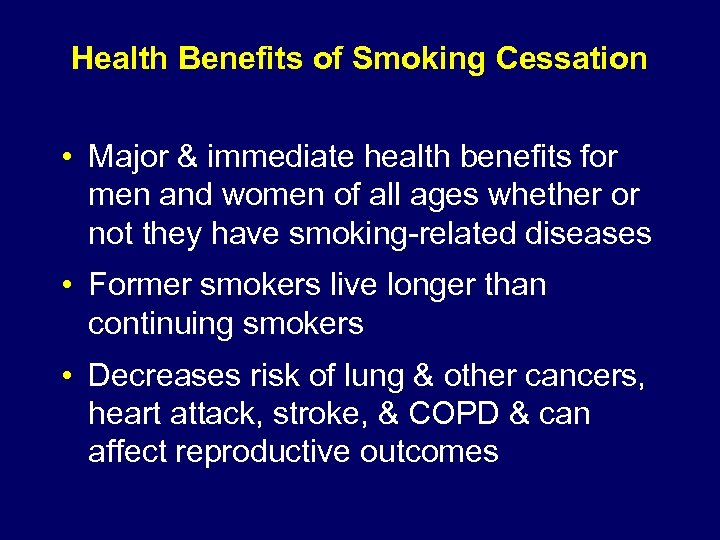 Health Benefits of Smoking Cessation • Major & immediate health benefits for men and