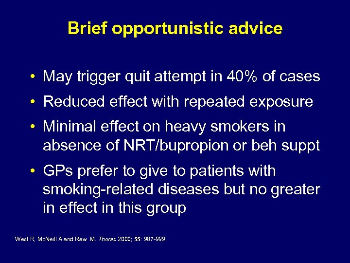 Brief opportunistic advice • May trigger quit attempt in 40% of cases • Reduced