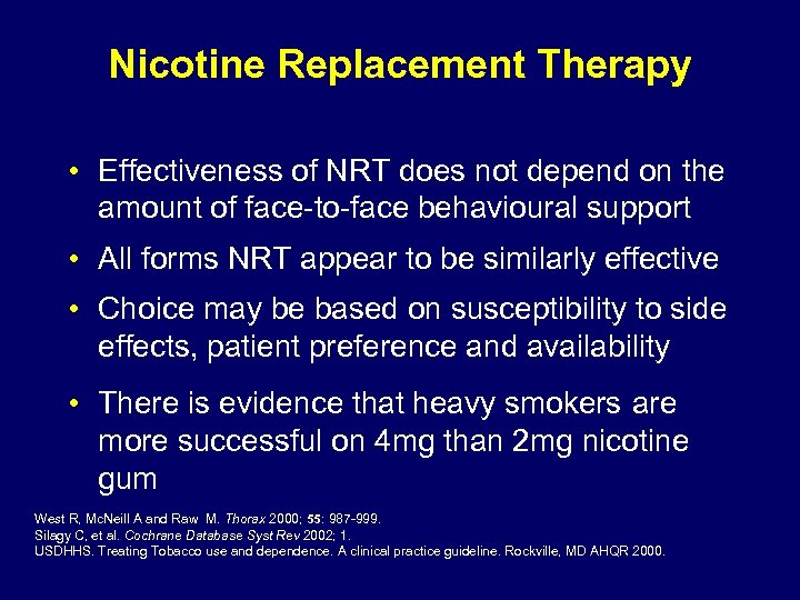 Nicotine Replacement Therapy • Effectiveness of NRT does not depend on the amount of