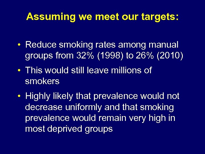 Assuming we meet our targets: • Reduce smoking rates among manual groups from 32%