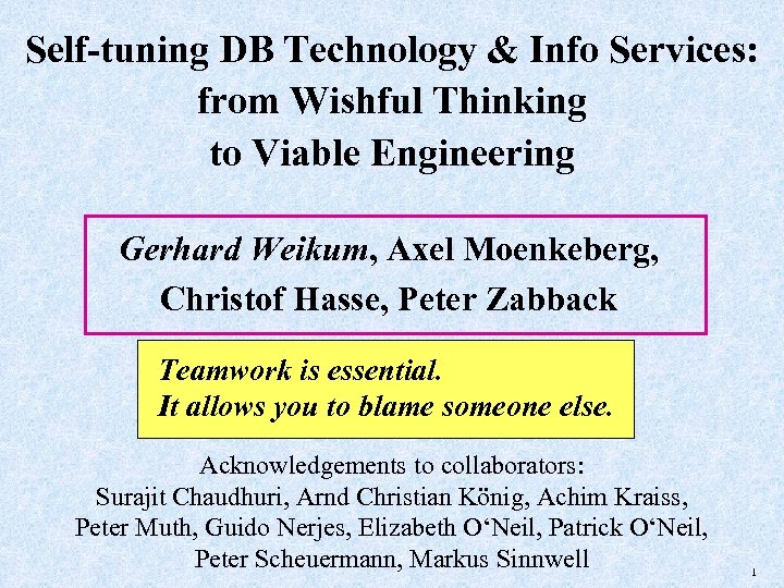 Self-tuning DB Technology & Info Services: from Wishful Thinking to Viable Engineering Gerhard Weikum,