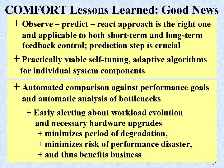 COMFORT Lessons Learned: Good News + Observe – predict – react approach is the