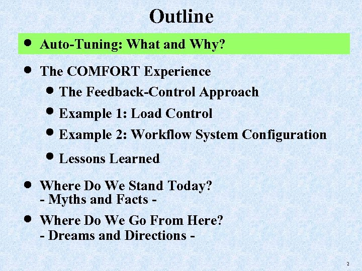 Outline Auto-Tuning: What and Why? The COMFORT Experience The Feedback-Control Approach Example 1: Load