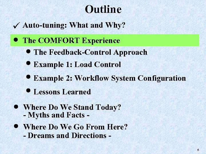 Outline Auto-tuning: What and Why? The COMFORT Experience The Feedback-Control Approach Example 1: Load