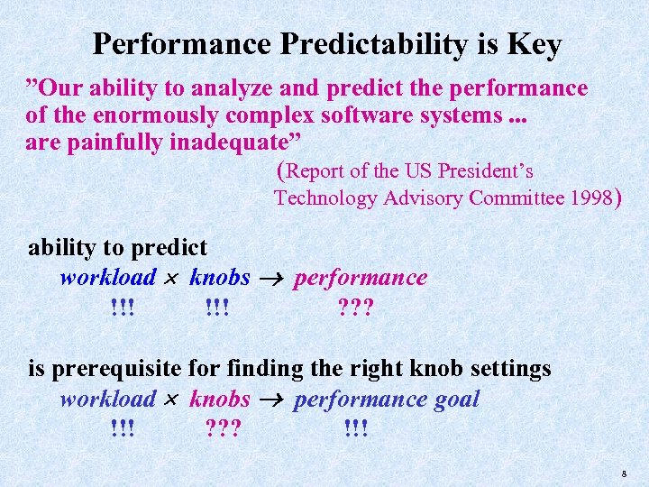 Performance Predictability is Key ”Our ability to analyze and predict the performance of the
