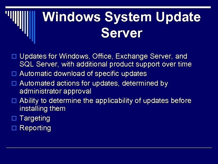 Windows System Update Server o Updates for Windows, Office, Exchange Server, and o o