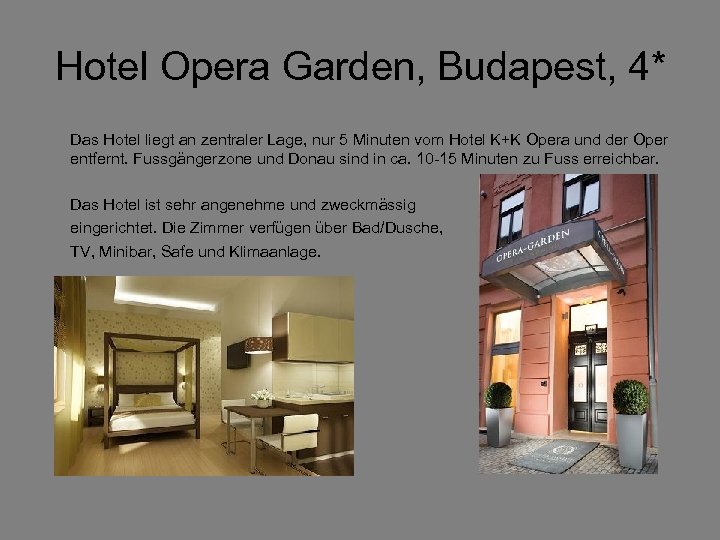 Hotel Opera Garden, Budapest, 4* Das Hotel liegt an zentraler Lage, nur 5 Minuten