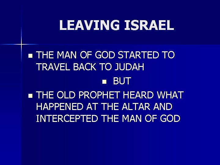 LEAVING ISRAEL THE MAN OF GOD STARTED TO TRAVEL BACK TO JUDAH n BUT