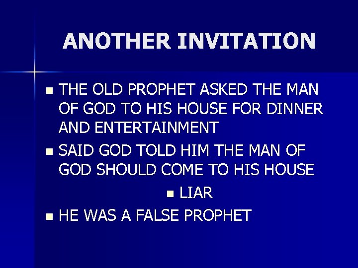 ANOTHER INVITATION THE OLD PROPHET ASKED THE MAN OF GOD TO HIS HOUSE FOR