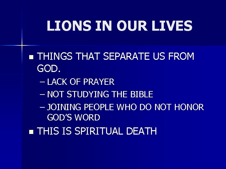 LIONS IN OUR LIVES n THINGS THAT SEPARATE US FROM GOD. – LACK OF