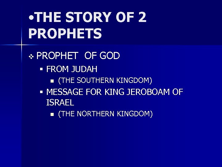  • THE STORY OF 2 PROPHETS v PROPHET OF GOD § FROM JUDAH