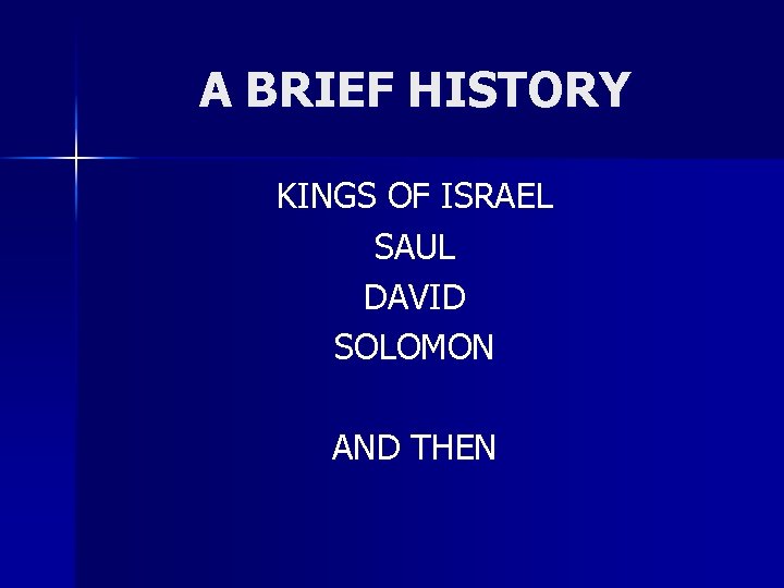 A BRIEF HISTORY KINGS OF ISRAEL SAUL DAVID SOLOMON AND THEN 
