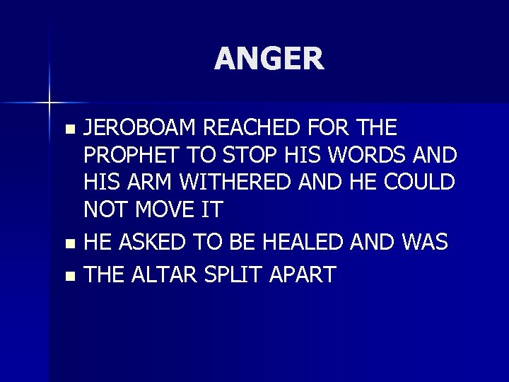 ANGER JEROBOAM REACHED FOR THE PROPHET TO STOP HIS WORDS AND HIS ARM WITHERED